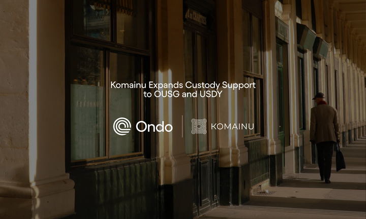 Komainu Now Supports OUSG and USDY