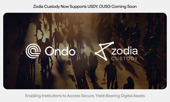 Zodia Custody Now Supports USDY, with OUSG Support Coming Soon, Enabling Institutions to Access Secure, Yield-Bearing Digital Assets